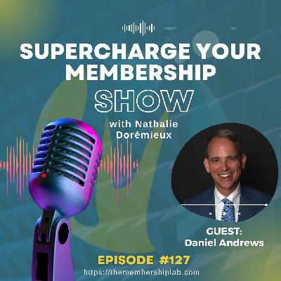 EP #127 - Growing through Nurturing Professional Relationships with Daniel Andrews