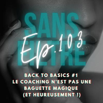[103] BTB #1 Le coaching n'est pas une baguette magique (et heureusement !)