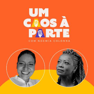 Ep. 16 - O Caos da Noemia Colonna - Se descobrindo multipotencial aos 50 anos