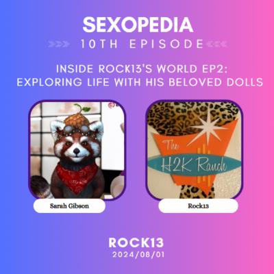 Inside Rock13's World (Sexopedia EP2) : Exploring Life with His Beloved Dolls Inside Rock13's World (Sexopedia EP2) : Exploring Life with His Beloved Dolls