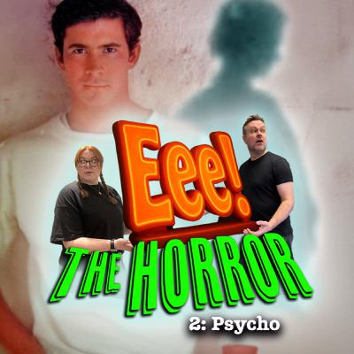 Eee! It's Psycho Eee! It's Psycho
