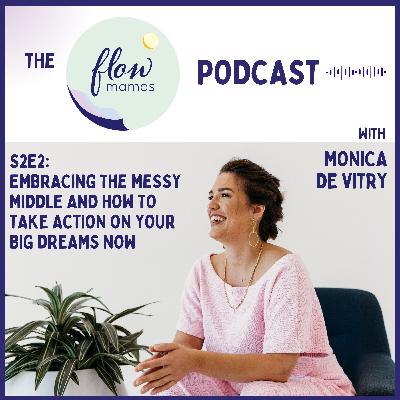 Embracing The Messy Middle and How to Take Action on Your Big Dreams Now Embracing The Messy Middle and How to Take Action on Your Big Dreams Now