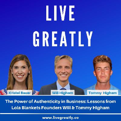 The Power of Authenticity in Business: Lessons from Lola Blankets Founders Will & Tommy Higham The Power of Authenticity in Business: Lessons from Lola Blankets Founders Will & Tommy Higham