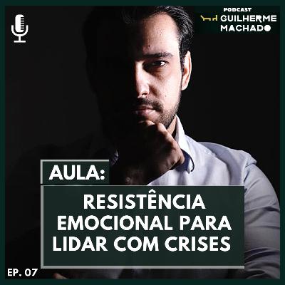 EP #07 - Resistência emocional para lidar com crises EP #07 - Resistência emocional para lidar com crises