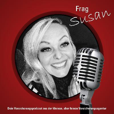 Frag Susan - Folge 16 - Über Außenwirkung und das Wissen darum – und warum das manchmal mit Versicherungen zu tun hat