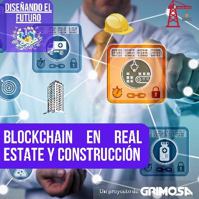 Blockchain en real estate y construcción ¿TIENE FUTURO? parte 1