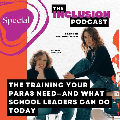 Special Episode of The Inclusion Podcast: The Training Your Paras Need—And What School Leaders Can Do Today