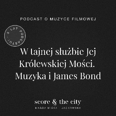 W tajnej służbie Jej Królewskiej Mości. Muzyka i James Bond - 5 lat SATC