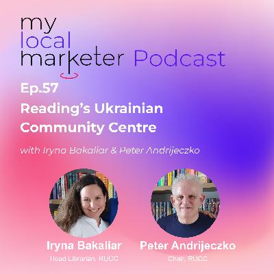Ep.57 Iryna and Peter | Reading’s Ukrainian Community Centre