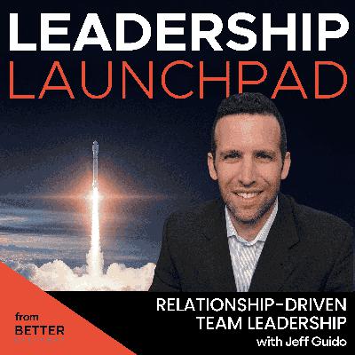Relationship-Driven Team Leadership with Jeff Guido