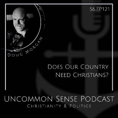 Does Our Country Need Christians? Does Our Country Need Christians?