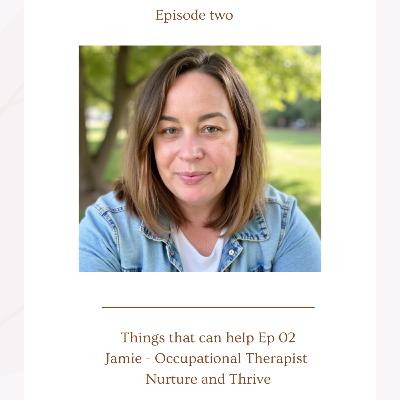 Things that can help - Ep02 - Jamie Things that can help - Ep02 - Jamie