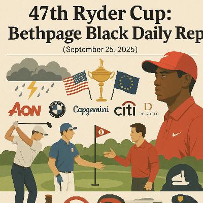 #357 47th Ryder Cup: Bethpage Black Daily Report (September 25, 2025)