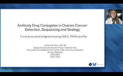 Antibody-Drug Conjugates for Ovarian Cancer — An Interview with Dr Kathleen N Moore (Companion Faculty Lecture)
