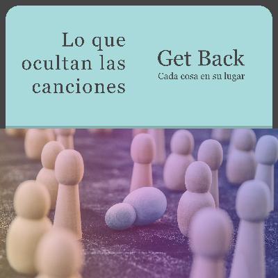 Get Back. Cada cosa en su lugar.