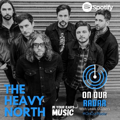 On Our Radar: Lewis Interviews The Heavy North On Our Radar: Lewis Interviews The Heavy North