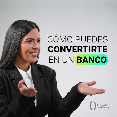 Cómo puedes convertirte en tu banco Cómo puedes convertirte en tu banco