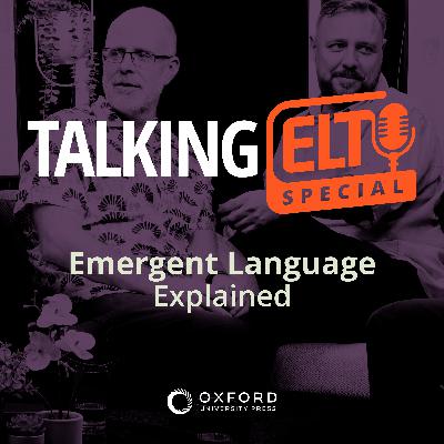 Emergent Language Explained (Talking ELT Special #4)