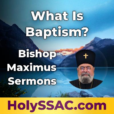 Bishop Maximus | What Is Baptism?