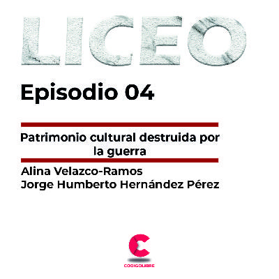 Liceo Episodio 4 / Patrimonio cultural destruido por la guerra Liceo Episodio 4 / Patrimonio cultural destruido por la guerra