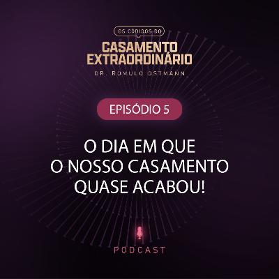 O Dia em que o Nosso Casamento Quase Acabou!