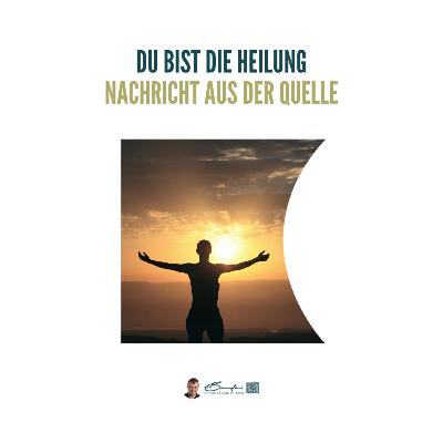 Wecke den Strom der Heilung - Gechannelte Botschaft aus der Quelle