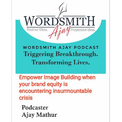 Empower Image Building when your brand equity is encountering insurmountable crisis Empower Image Building when your brand equity is encountering insurmountable crisis