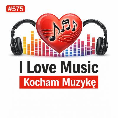 #575 I Love Music – Kocham Muzykę #575 I Love Music – Kocham Muzykę
