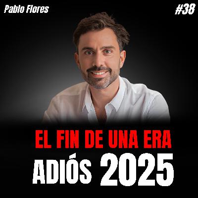 CONSEJOS para ACABAR 2025: EL FIN DE UNA ERA | Pablo Flores