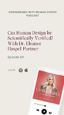 431: Can Human Design be Scientifically Verified? With Dr. Eleanor Haspel-Portner