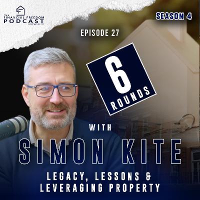 Episode 27 Simon Kite: Legacy, Lessons & Leveraging Property