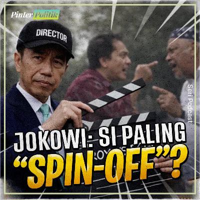 Jokowi: Si Paling “Spin-Off”?