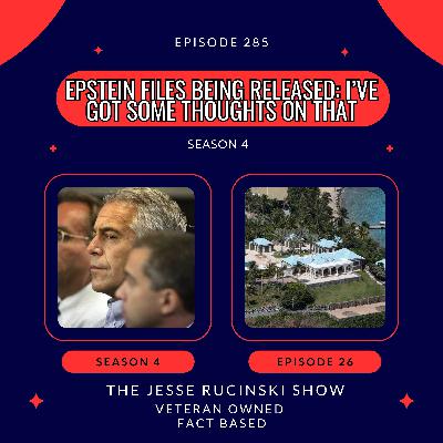 Epstein Files Being Released: I've Got Some Thoughts on That (Episode 285)