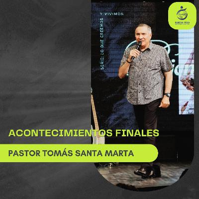 ACONTECIMIENTOS FINALES | Pastor Tomás Santa Marta - 29.06.25