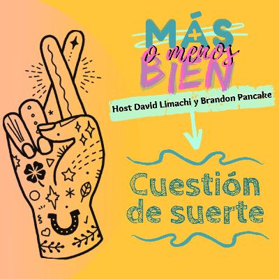 Cuestión de suerte: Tertuliando sandeces (bonus de media semana)