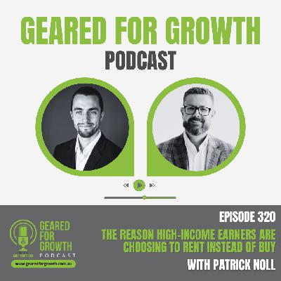 Ep. 320: The Reason High-income Earners Are Choosing to Rent Instead of Buy, with Patrick Noll