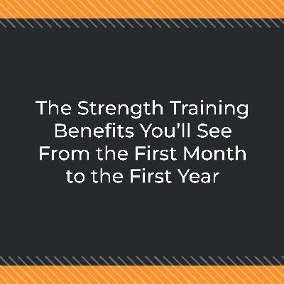 The Strength Training Benefits You'll See From the First Month to the First Year The Strength Training Benefits You'll See From the First Month to the First Year