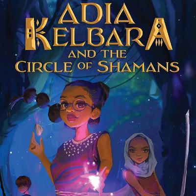 Adia Kelbara and the Circle of Shamans by Isi Hendrix