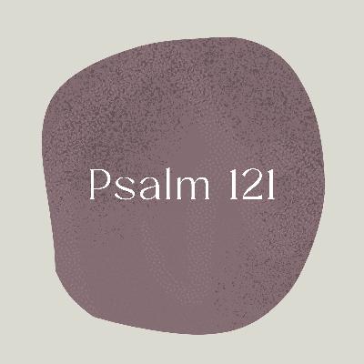 Psalm of the Week: I Lift My Eyes up to the Hills/Psalm 121