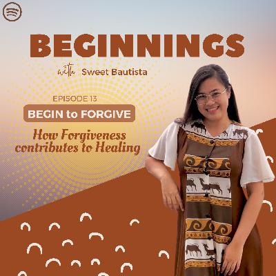 Begin to FORGIVE: How Forgiveness contributes to Healing