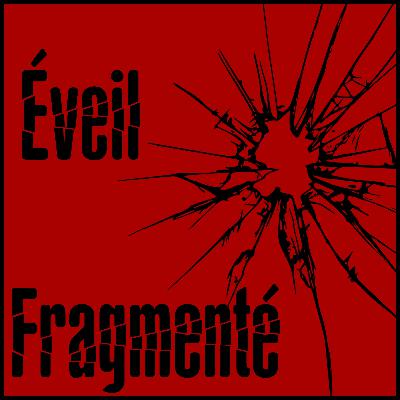 Éveil Fragmenté - 2ème éveil Éveil Fragmenté - 2ème éveil