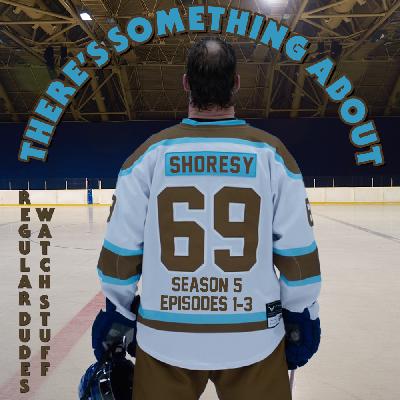 SHORESY Season 5 - Episodes 1-3 - REVIEW & DISCUSSION from 'There's Something About Shoresy'