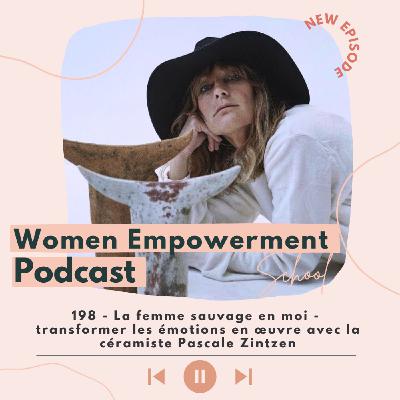198. La femme sauvage en moi -  Transformer les émotions en œuvre avec la céramiste Pascale Zintzen