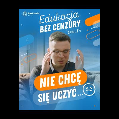 Edukacja bez Cenzury: „Nie chce mi się” – jak reagować, kiedy dziecko traci chęci do nauki?