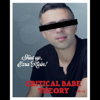 Shut up, Ezra Klein! (full episode only on Patreon)