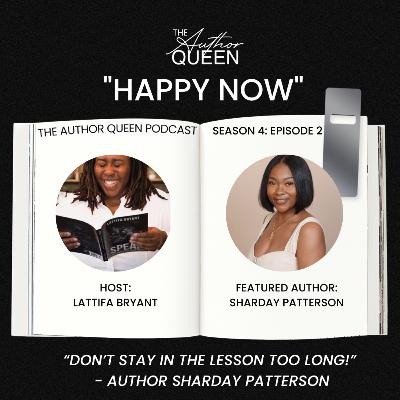 Happy Now: Don't Stay in the Lesson Too Long featuring Author Sharday Patterson