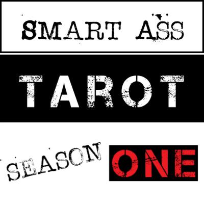 Smart Ass Tarot S1E7 Smart Ass Tarot S1E7
