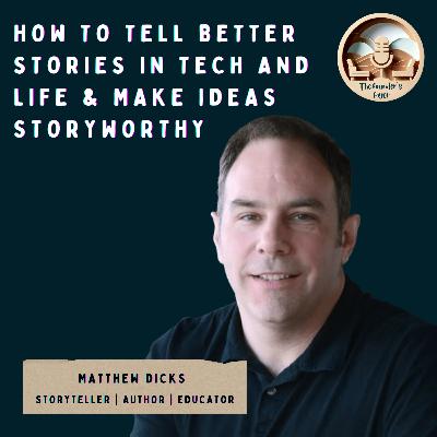 #45 How to tell better stories in tech and life & make ideas storyworthy ft. Matthew Dicks (Storyteller, Author, Educator, Podcaster) #45 How to tell better stories in tech and life & make ideas storyworthy ft. Matthew Dicks (Storyteller, Author, Educator, Podcaster)