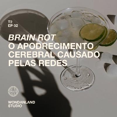 T2 EP02 - Brain Rot: o apodrecimento cerebral causado pelas redes T2 EP02 - Brain Rot: o apodrecimento cerebral causado pelas redes