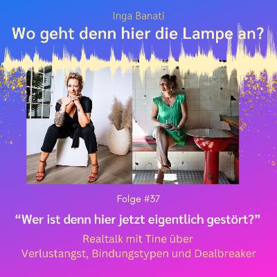 #37 "Wer ist denn hier jetzt eigentlich gestört?" Realtalk mit Tine über Verlustangst, Bindungstypen und Dealbreaker